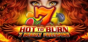 Hot to Burn 7 Deadly Free Spins